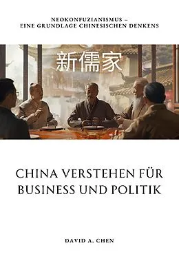 E-Book (epub) China verstehen für Business und Politik von David A. Chen