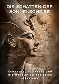 E-Book (epub) Die Schatten der Sonnenscheibe von Marcus J. Sullivan