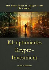 E-Book (epub) KI-optimiertes Krypto-Investment von Joseph H. Rodgers