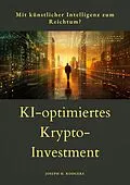 E-Book (epub) KI-optimiertes Krypto-Investment von Joseph H. Rodgers