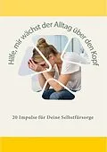E-Book (epub) Hilfe, mir wächst mein Alltag über den Kopf von Kristin Jung, Andrea Anandani, Saskia Hesse-Becker