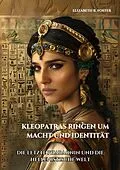 E-Book (epub) Kleopatras Ringen um Macht und Identität von Elizabeth R. Foster