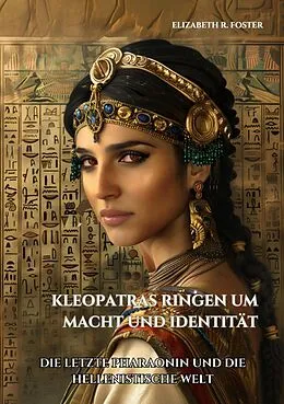 E-Book (epub) Kleopatras Ringen um Macht und Identität von Elizabeth R. Foster