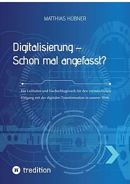 E-Book (epub) Digitalisierung - Schon mal angefasst? von Matthias Hübner