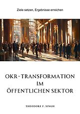 E-Book (epub) OKR-Transformation im öffentlichen Sektor von Theodore F. Singh