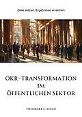E-Book (epub) OKR-Transformation im öffentlichen Sektor von Theodore F. Singh