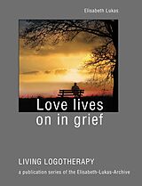 Couverture cartonnée Love lives on in grief de Elisabeth Lukas