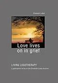 E-Book (epub) Love lives on in grief von Elisabeth Lukas