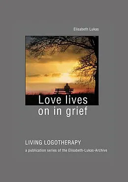 E-Book (epub) Love lives on in grief von Elisabeth Lukas