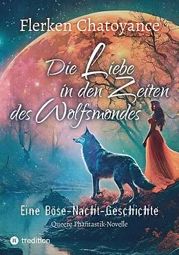 E-Book (epub) Die Liebe in den Zeiten des Wolfsmondes von Flerken Chatoyance