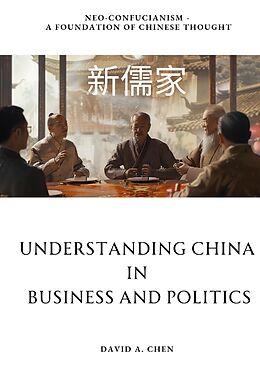 Couverture cartonnée Understanding China in Business and Politics de David A. Chen