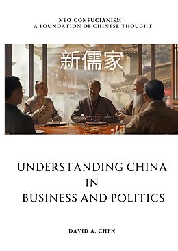 Livre Relié Understanding China in Business and Politics de David A. Chen