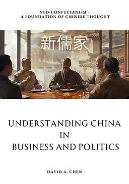 E-Book (epub) Understanding China in Business and Politics von David A. Chen