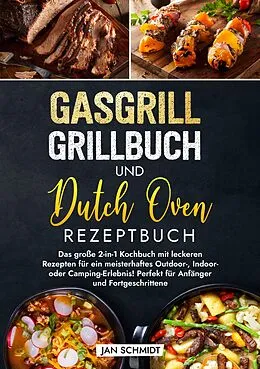 E-Book (epub) Gasgrill Grillbuch und Dutch Oven Rezeptbuch von Jan Schmidt