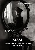 E-Book (epub) Sissi - Empress Elisabeth of Austria von Olivia S. Frankenfeld