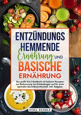 E-Book (epub) Entzündungshemmende Ernährung und Basische Ernährung von Nina Schulz