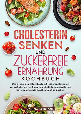 Fester Einband Cholesterin Senken und Zuckerfreie Ernährung Kochbuch von Carina Lehmann