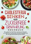 E-Book (epub) Cholesterin Senken und Zuckerfreie Ernährung Kochbuch von Carina Lehmann