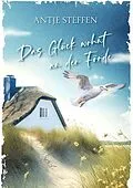 E-Book (epub) Das Glück wohnt an der Förde von Antje Steffen