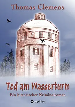 E-Book (epub) Tod am Wasserturm von Thomas Clemens