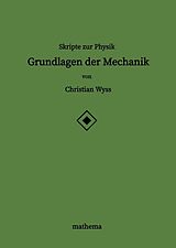 Fester Einband Skripte zur Physik - Grundlagen der Mechanik von Christian Wyss