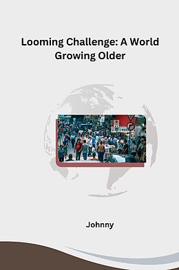 Kartonierter Einband Looming Challenge: A World Growing Older von Jonny