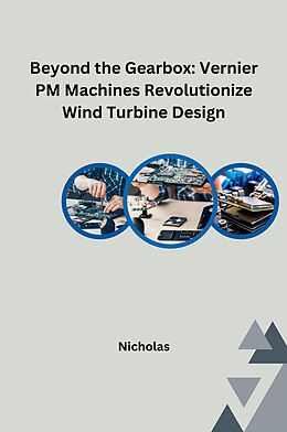 Kartonierter Einband Beyond the Gearbox: Vernier PM Machines Revolutionize Wind Turbine Design von Nicholas