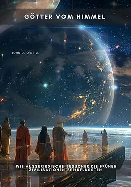 E-Book (epub) Götter vom Himmel von John D. O'Neill