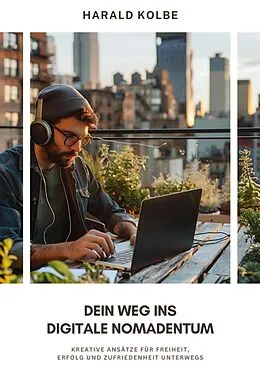 E-Book (epub) Dein Weg ins digitale Nomadentum von Harald Kolbe