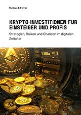 E-Book (epub) Krypto-Investitionen für Einsteiger und Profis von Mathias T. Forrer