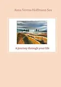 E-Book (epub) A journey through your life von Anna Verena Hoffmann Sax