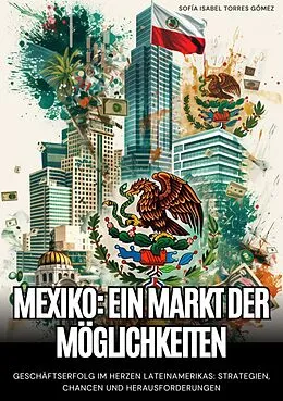 E-Book (epub) Mexiko: Ein Markt der Möglichkeiten von Sofía Isabel Torres Gómez