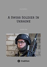 E-Book (epub) A Swiss Soldier In Ukraine von Jona Neidhart