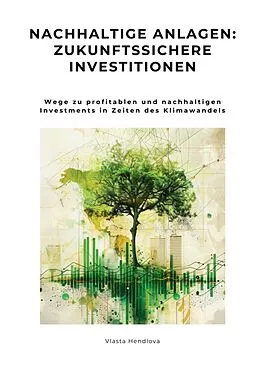 E-Book (epub) Nachhaltige Anlagen: Zukunftssichere Investitionen von Vlasta Hendlova