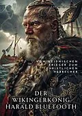 E-Book (epub) Der Wikingerkönig Harald Bluetooth von Lars H. Rasmussen