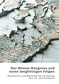 E-Book (epub) Der Wiener Kongress und seine langfristigen Folgen von Ferdinand von Jona
