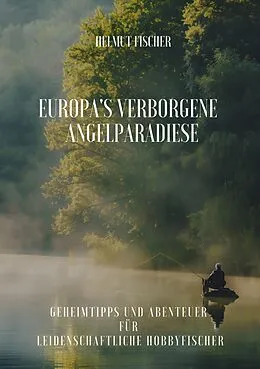 E-Book (epub) Europa's verborgene Angelparadiese von Helmut Fischer