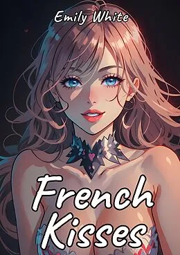 E-Book (epub) French Kisses von Emily White