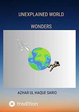 eBook (epub) Unexplained World Wonders de Azhar ul Haque Sario