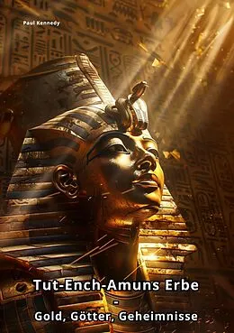 E-Book (epub) Tut-Ench-Amuns Erbe von Paul Kennedy