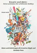 E-Book (epub) Kreativ und Aktiv: Dein Leitfaden für erfüllende Hobbys von Frank Merz