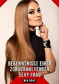 E-Book (epub) Bekenntnisse einer zurückhaltenden Sexy Frau von Mia Graf