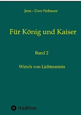 E-Book (epub) Für König und Kaiser von Jens - Uwe Nebauer