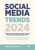 E-Book (epub) Social Media Trends 2024 - Wohin geht es bei Instagram, X (Twitter), Threads, TikTok, Facebook, LinkedIn, BeReal! und Co? von Daniel Elger de Castro Luís