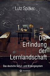 E-Book (epub) Die Erfindung der Lernlandschaft von Lutz Spilker