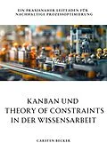 E-Book (epub) Kanban und Theory of Constraints in der Wissensarbeit von Carsten Becker