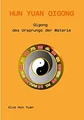 E-Book (epub) Hun Yuan Qigong von Harald Aichlseder, Cecilia Lam, Vive Hun Yuan