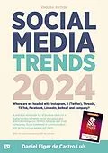 E-Book (epub) Social Media Trends 2024 - Where are we headed with Instagram, X (Twitter), Threads, TikTok, Facebook, LinkedIn, BeReal! and company? von Daniel Elger de Castro Luís