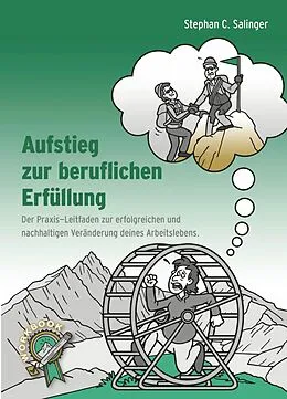 E-Book (epub) Aufstieg zur beruflichen Erfüllung, berufliche Neuorientierung, Berufung finden, berufliche Veränderung. von Stephan Salinger