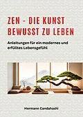 E-Book (epub) Zen - die Kunst bewusst zu Leben von Hermann Candahashi